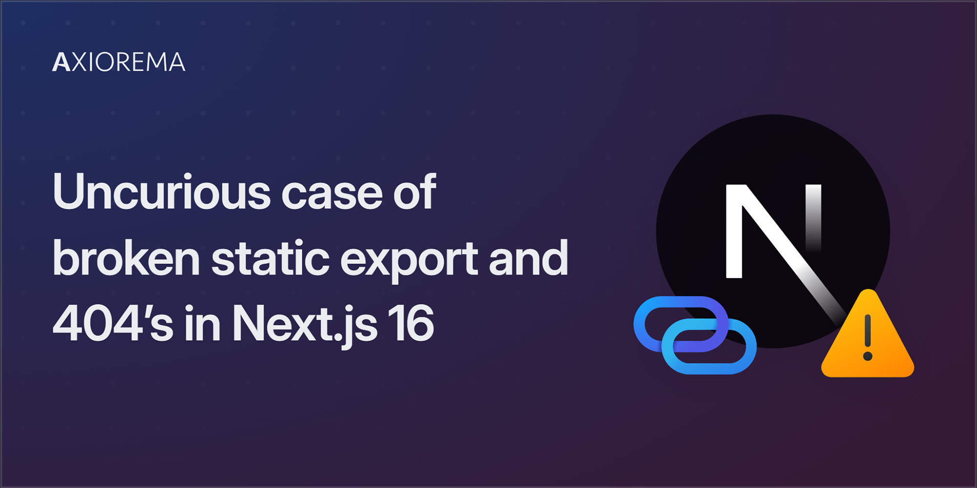 Uncurious case of broken static export and 404’s in Next.js 16